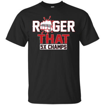 Roger That Shirt 5x Champs