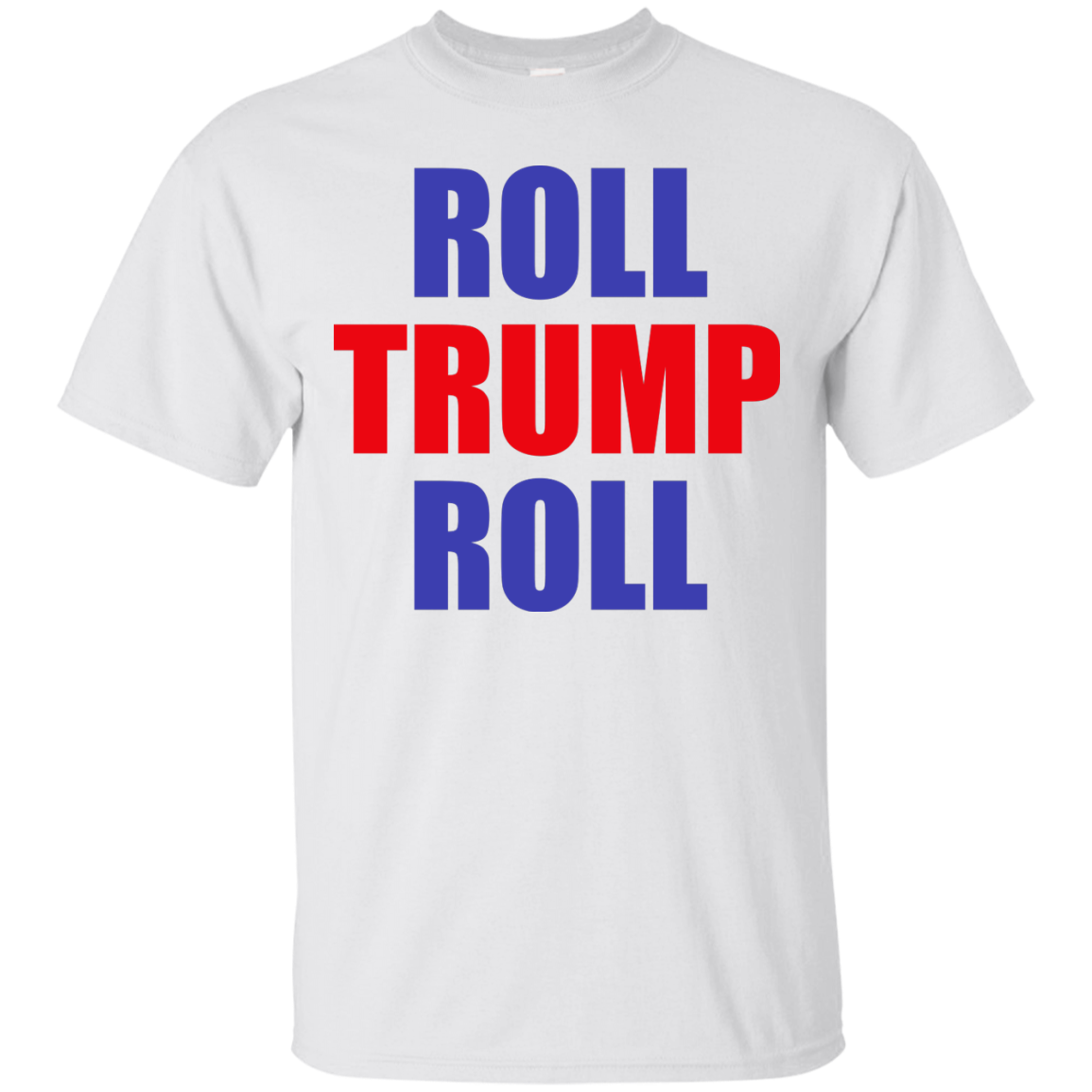 Roll Trump Roll Shirt, Tank, Racerback