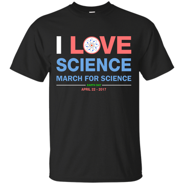 March for Science: I Love Science Shirt, Hoodie, Tank