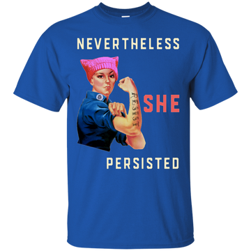 Nasty woman #Resist: Nevertheless She Persisted shirt