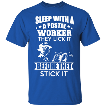 Sleep With a Postal Worker They Lick It Before They Stick It Shirt, Hoodie, Sweater