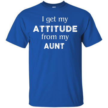 I Get My Attitude From My Aunt Shirt, Hoodie, Tank