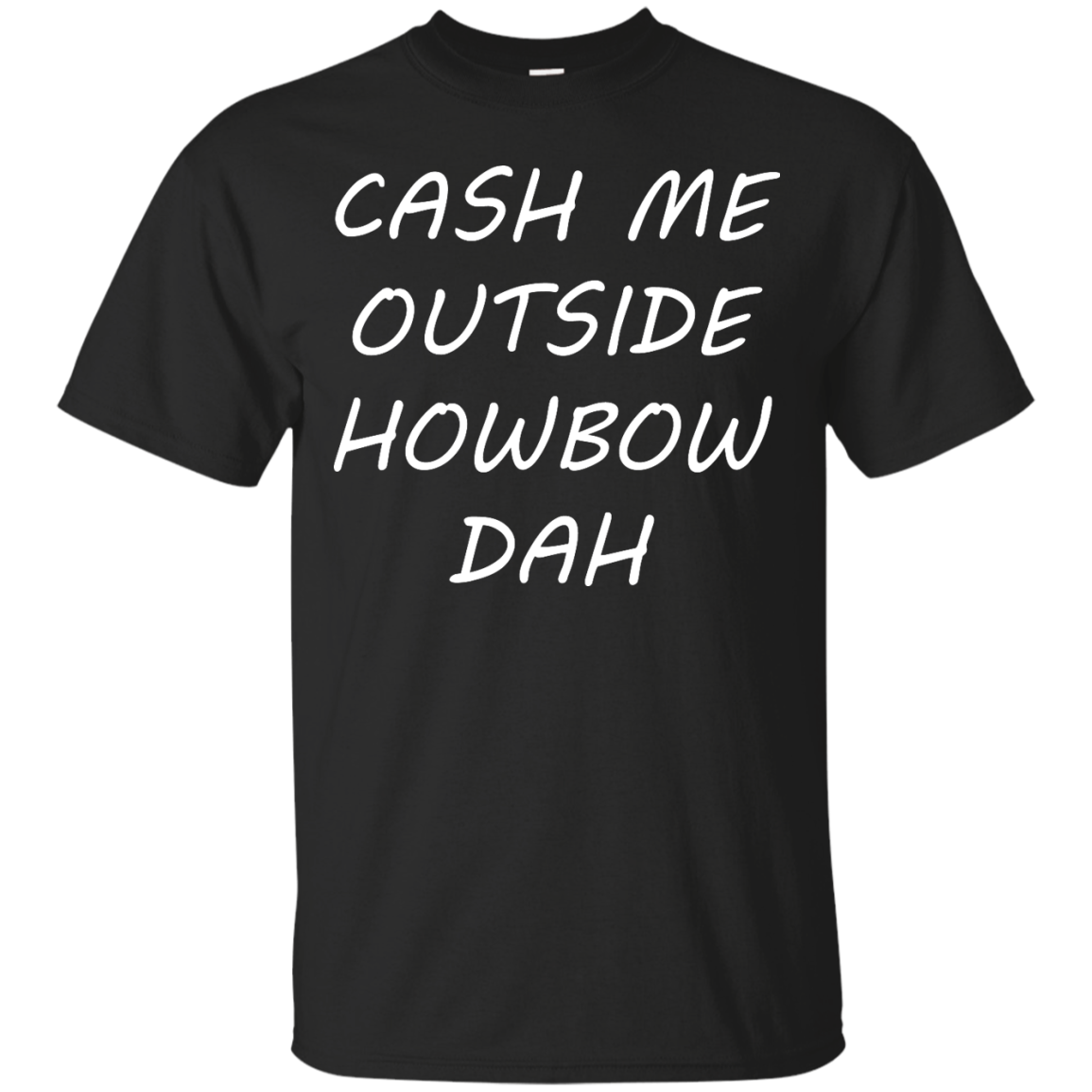 Cash Me Outside Howbow Dah shirt