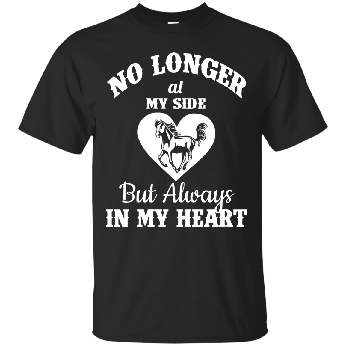 My Horse: No Longer At My Side But Always In My Heart shirt, sweater, tank