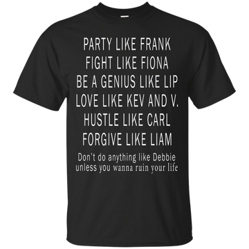 Shameless: Don't be like Debbie shirt, tank, racerback