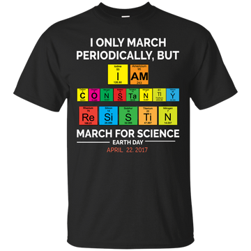 I Only March Periodically But March for Science shirt