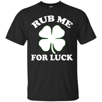 St. Patrick's Day: Rub Me For Luck Shamrock Shirt, Hoodie, Tank