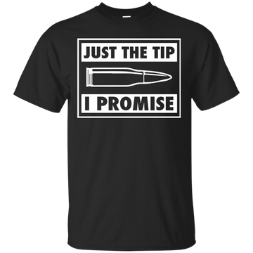 Bullet: just the tip i promise shirt, tank top, hoodie