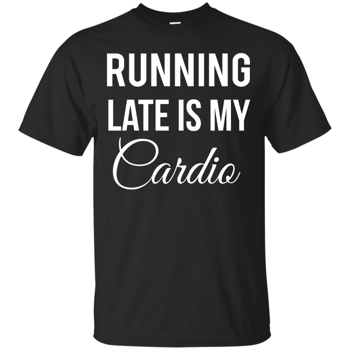 Running late is my Cardio shirt, tank top