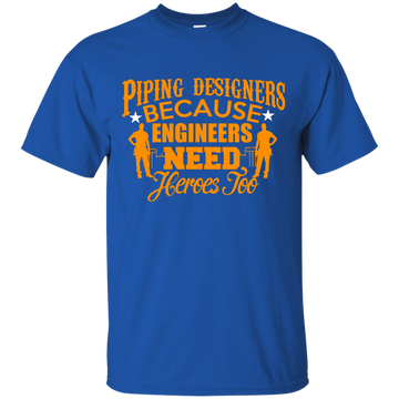 Piping Designer Because Engineers Need Heros Too T-Shirt, Hoodie