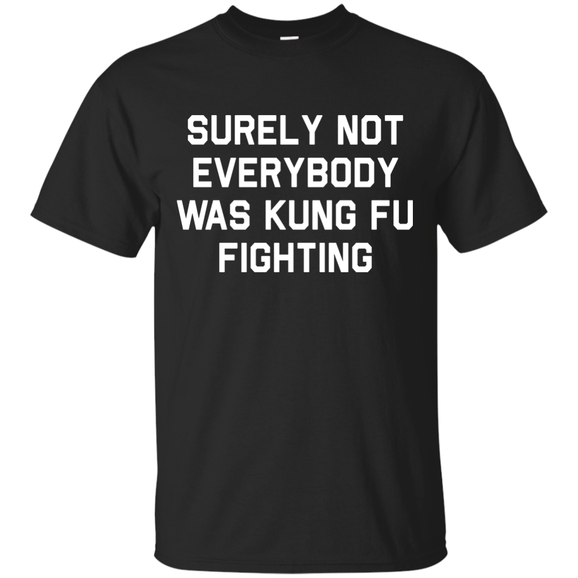 Surely not Everybody was Kung Fu Fighting shirt, sweatshirt