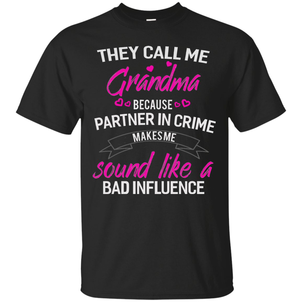 They call me Grandma because partner in crime makes me sound like a bad influence shirt