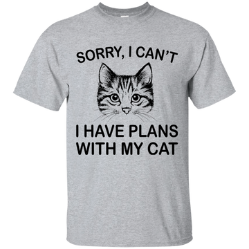 Sorry I Can't I Have Plans With My Cat Shirt, Hoodie, Tank