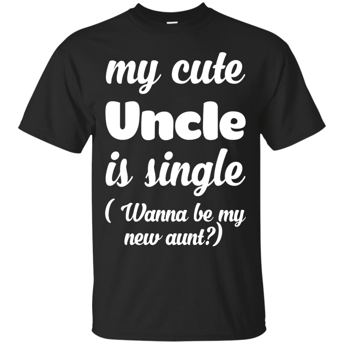 My cute Uncle is single wanna be my new aunt shirt, Youth shirt