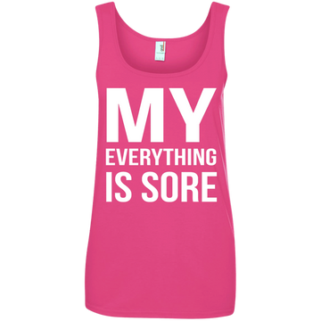My Everything is Sore shirt, tank, racerback