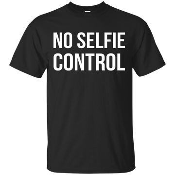 No selfie control shirt, tank, racerback