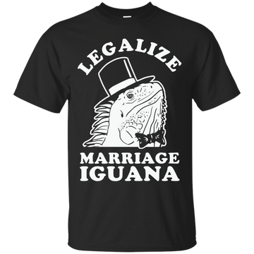 Legalize Marriage Iguana shirt, sweatshirt