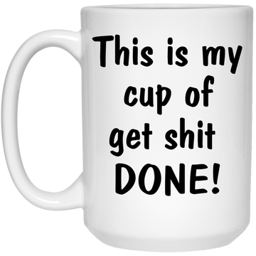 This is My Cup Of Get Shit Done mug