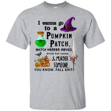 I wanna go to a pumpkin patch watch horror movies t-shirt, hoodie, tank