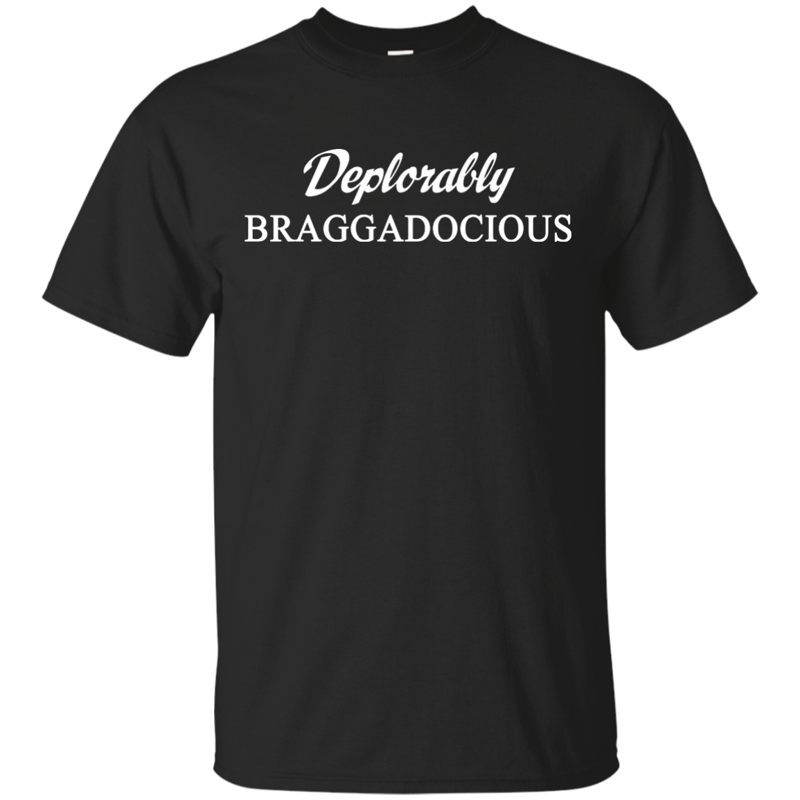 Deplorably Braggadocious Shirt, Hoodie, Tank - ifrogtees