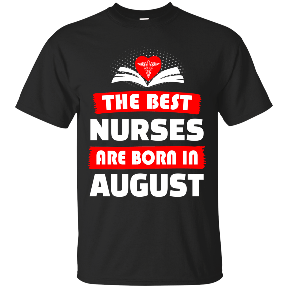 The best Nurses are born in August shirt, hoodie, tank