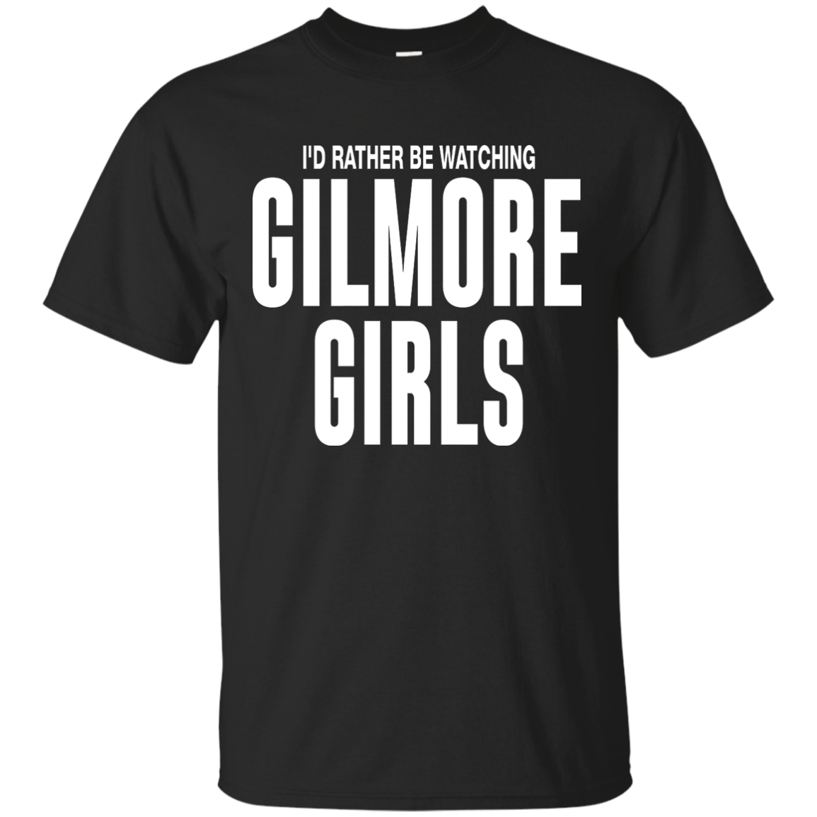 I'd Rather Be Watching Gilmore Girls Shirt