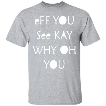 Eff you see kay why oh you shirt, tank, racerback