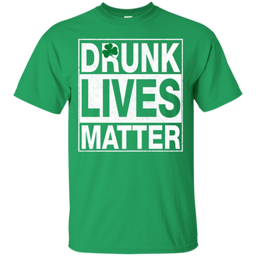 Saint Patrick's day: Drunk Lives Matter Shirt, Hoodie, Tank