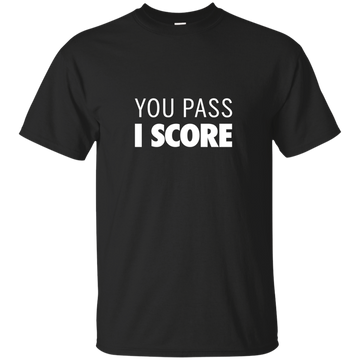 Famous Los: You pass I Score t-shirt, hoodie, tank
