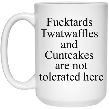 Fucktards twatwaffles and cuntcakes are not tolerated here mugs