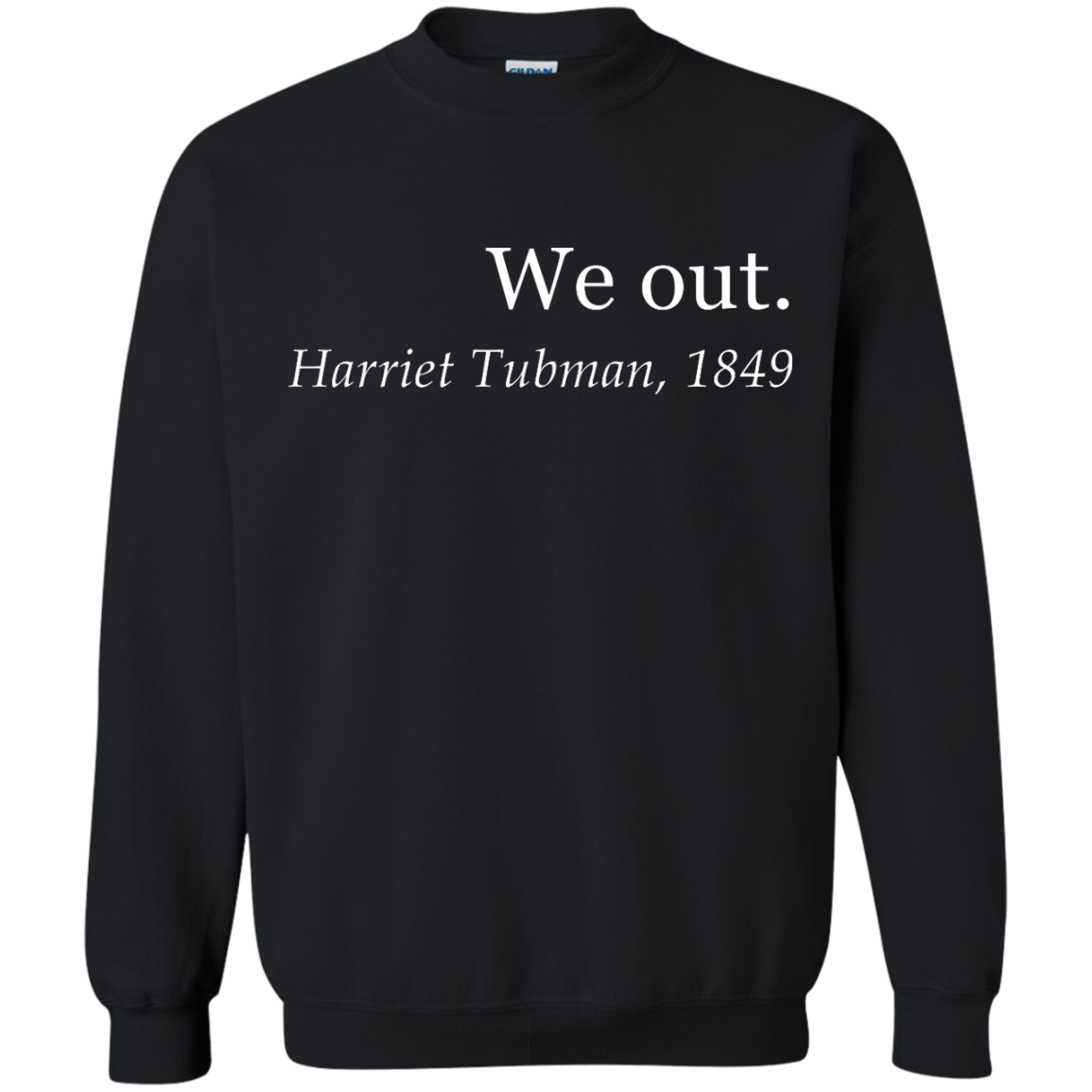 Harriet Tubman We Out sweatshirt