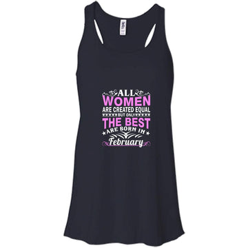 All Women Are Created Equal But Only The Best Are Born In February shirt, tank