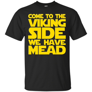 Come to the Viking side we have mead shirt, hoodie, tank