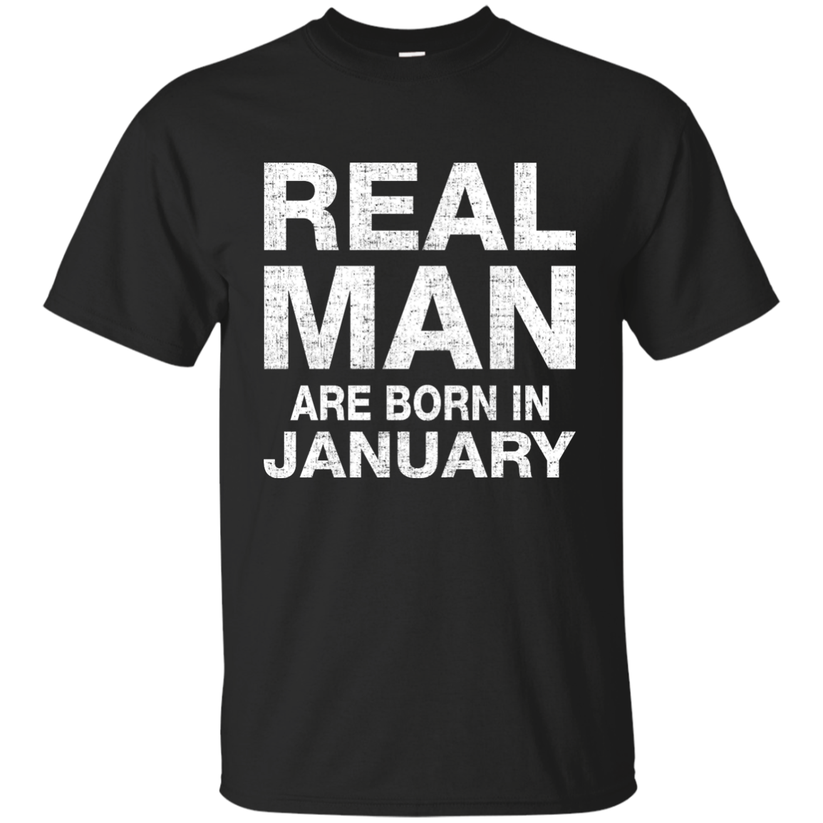 Real Man Are Born in January Shirt, Hoodie, Tank