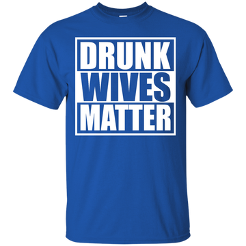 Drunk wives matter shirt, tank top, hoodie