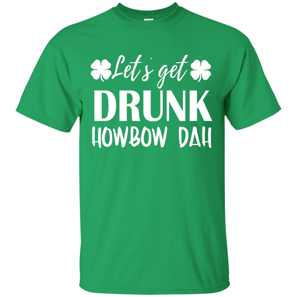 Let's Get Drunk Howbow Dah shirt