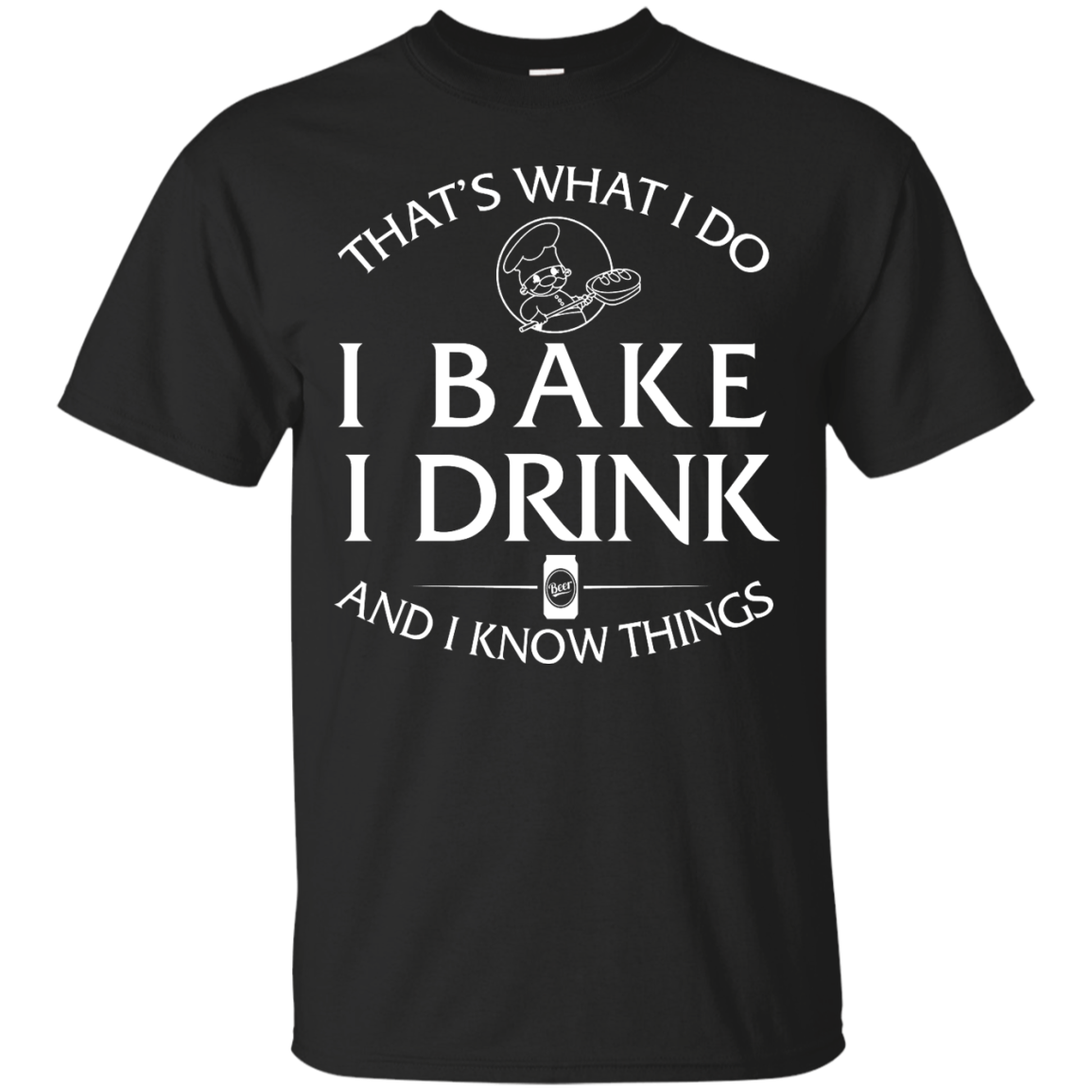 I Bake, I Drink and I know thing shirt, hoodie, tank