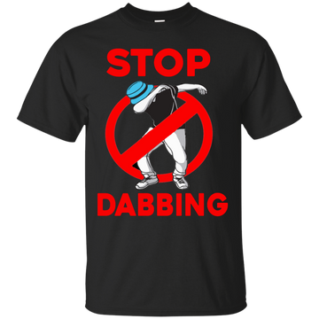 Stop Dabbing Shirt, Sweater, Tank