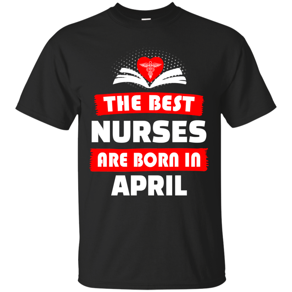 The best Nurses are born in April shirt, hoodie, tank