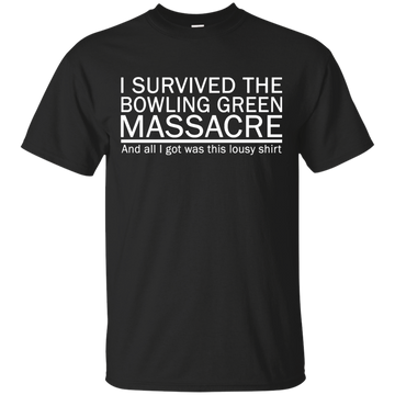 I Survived the Bowling Green Massacre T-Shirt, Hoodie, Tank