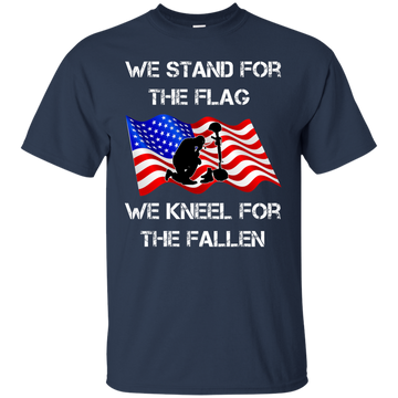 We stand for the flag we kneel for the fallen shirt, hoodie, tank