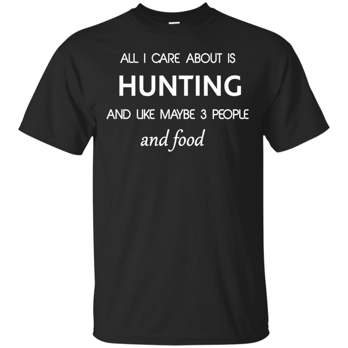 All I care about is Hunting T-shirt, Hoodie