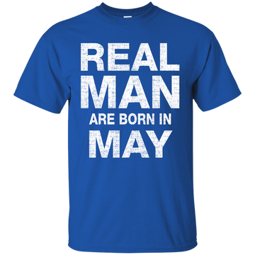Real Man Are Born in May Shirt, Hoodie, Tank