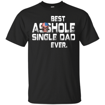 Best asshole Single Dad ever shirt, tank top, LS