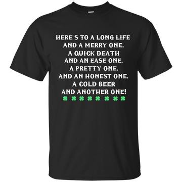 St. Patrick's Day Toast Shirt: Here's To A Long Life and A Merry One