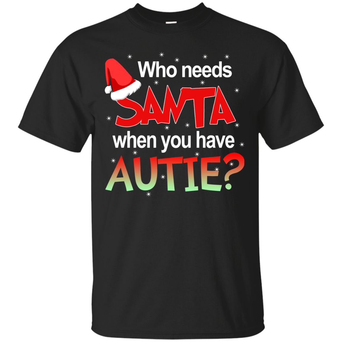 Who needs Santa when you have Autie shirt, sweater, hoodie