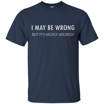 I May Be Wrong But It's Highly Unlikely shirt, tank