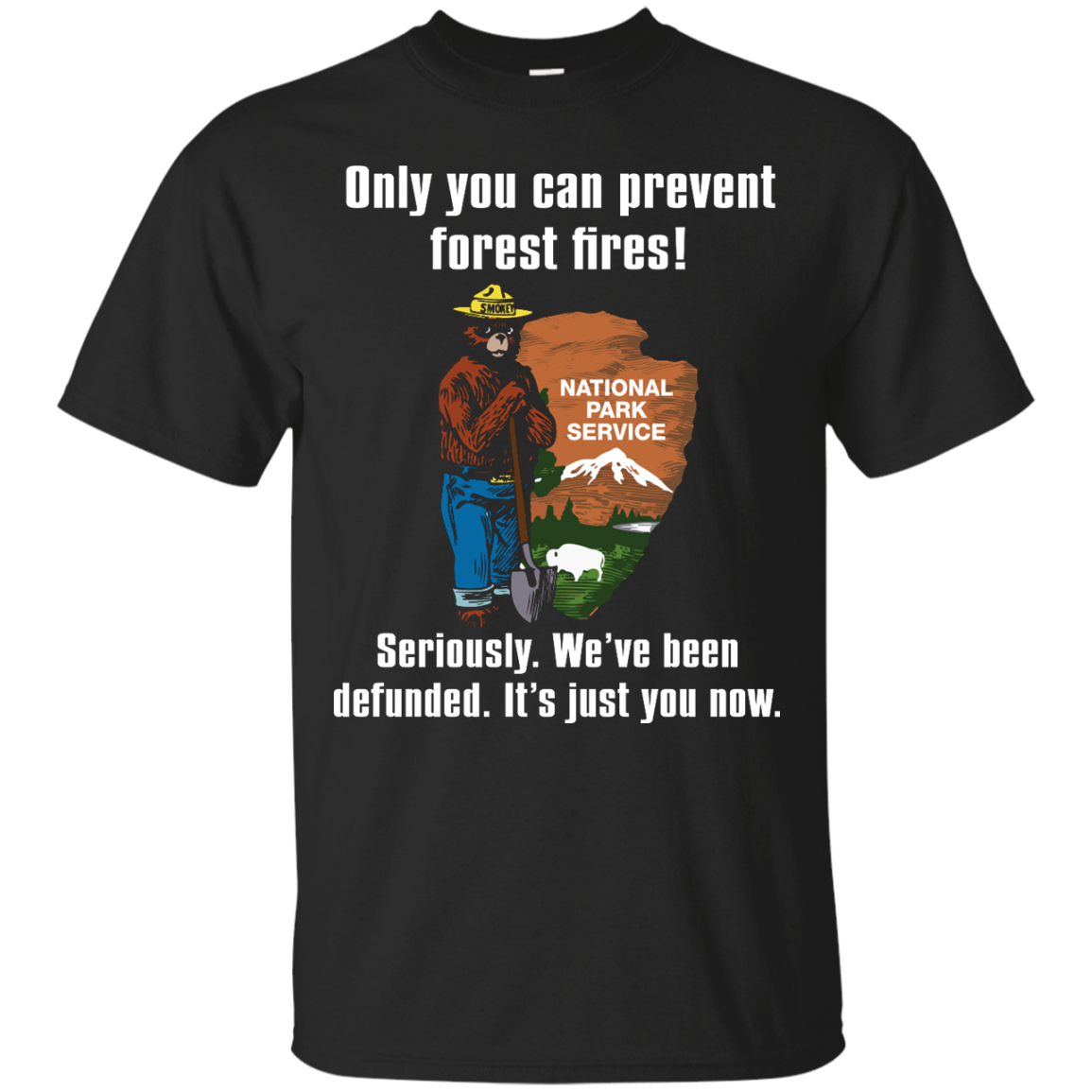 Only you can prevent forest fires shirt, tank, long sleeve