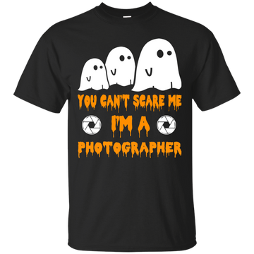 You can’t scare me I'm a Photographer shirt, hoodie, tank
