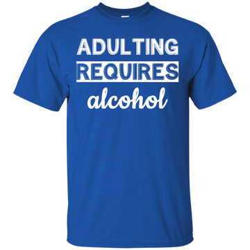 Adulting requires alcohol funny shirt, tank top, hoodie